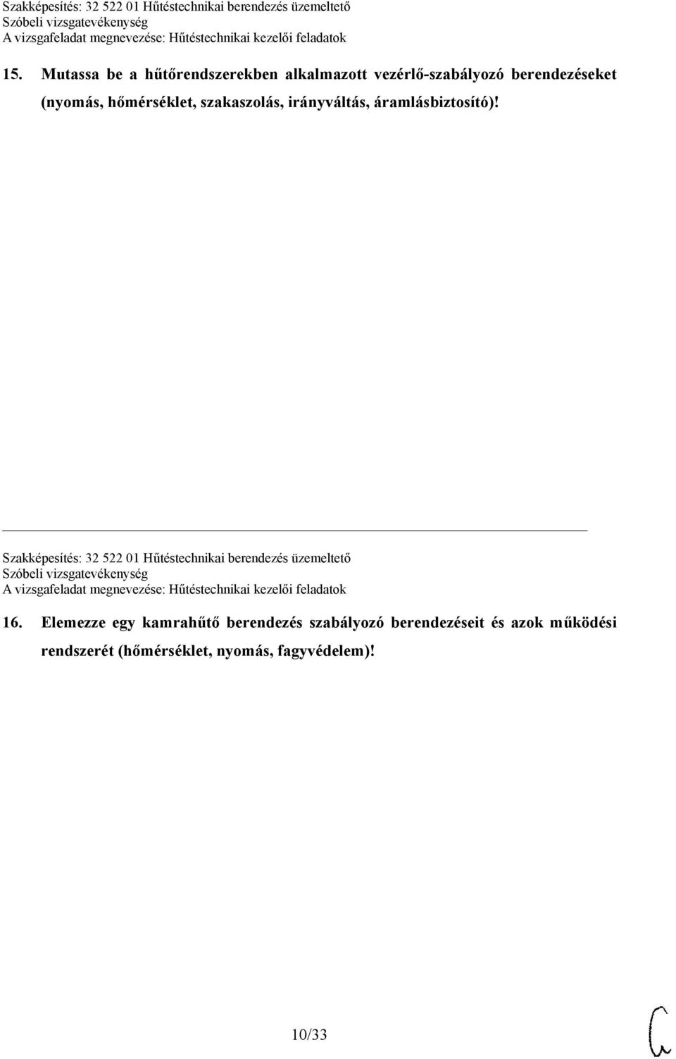 Szakképesítés: 32 522 01 Hűtéstechnikai berendezés üzemeltető 16.