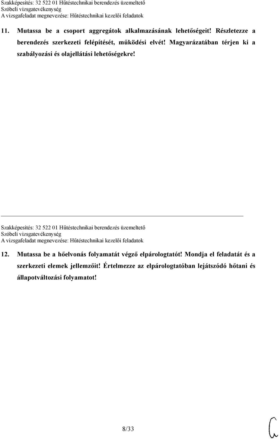 Magyarázatában térjen ki a szabályozási és olajellátási lehetőségekre!