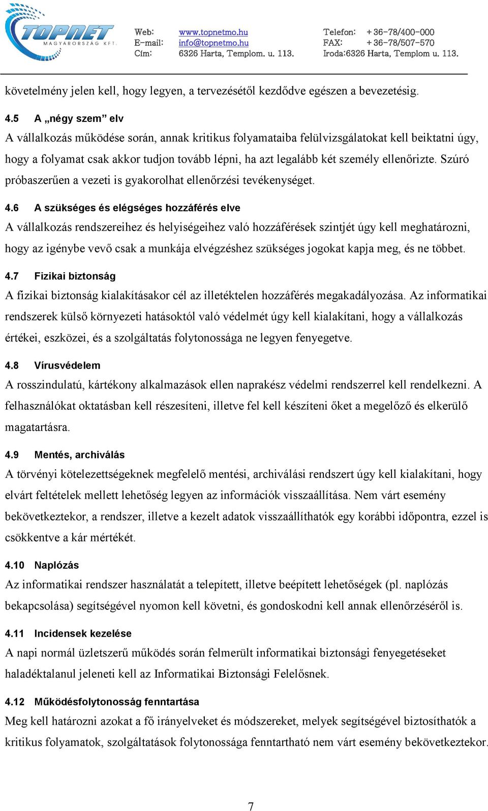 ellenőrizte. Szúró próbaszerűen a vezeti is gyakorolhat ellenőrzési tevékenységet. 4.