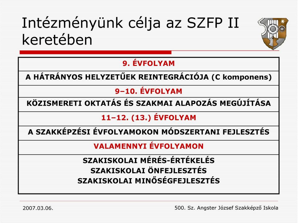 ÉVFOLYAM KÖZISMERETI OKTATÁS ÉS SZAKMAI ALAPOZÁS MEGÚJÍTÁSA 11 12. (13.