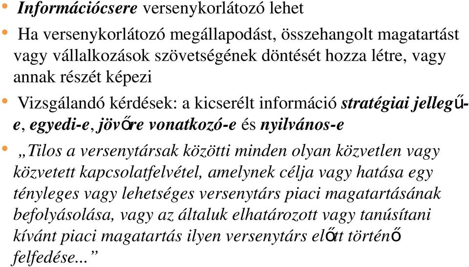 nyilvános-e Tilos a versenytársak közötti minden olyan közvetlen vagy közvetett kapcsolatfelvétel, amelynek célja vagy hatása egy tényleges vagy lehetséges