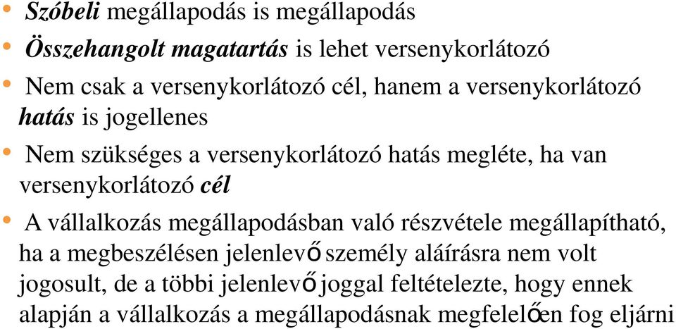 versenykorlátozó cél A vállalkozás megállapodásban való részvétele megállapítható, ha a megbeszélésen jelenlev ő személy