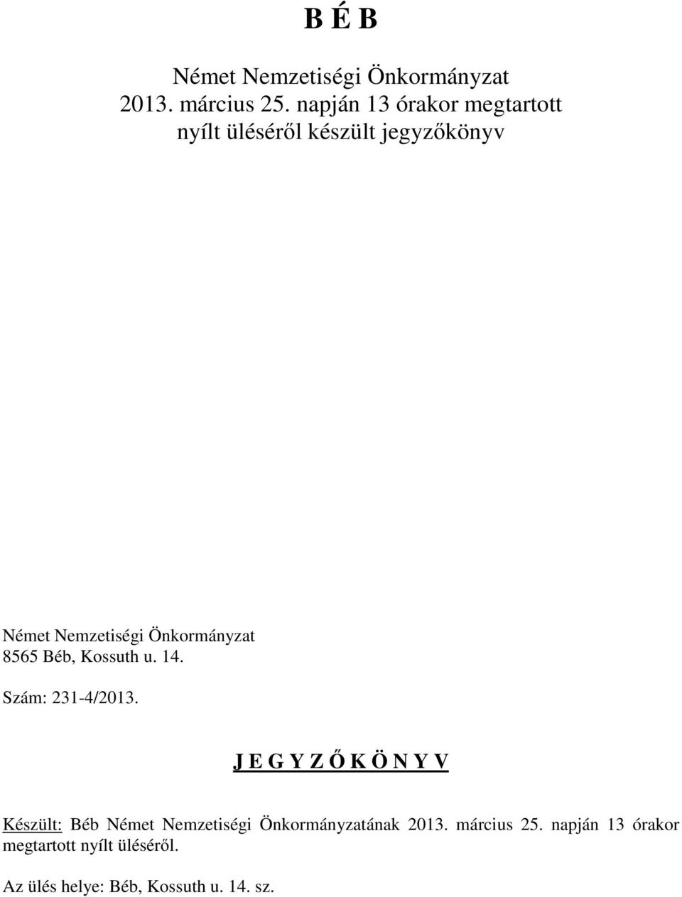 Önkormányzat 8565 Béb, Kossuth u. 14. Szám: 231-4/2013.