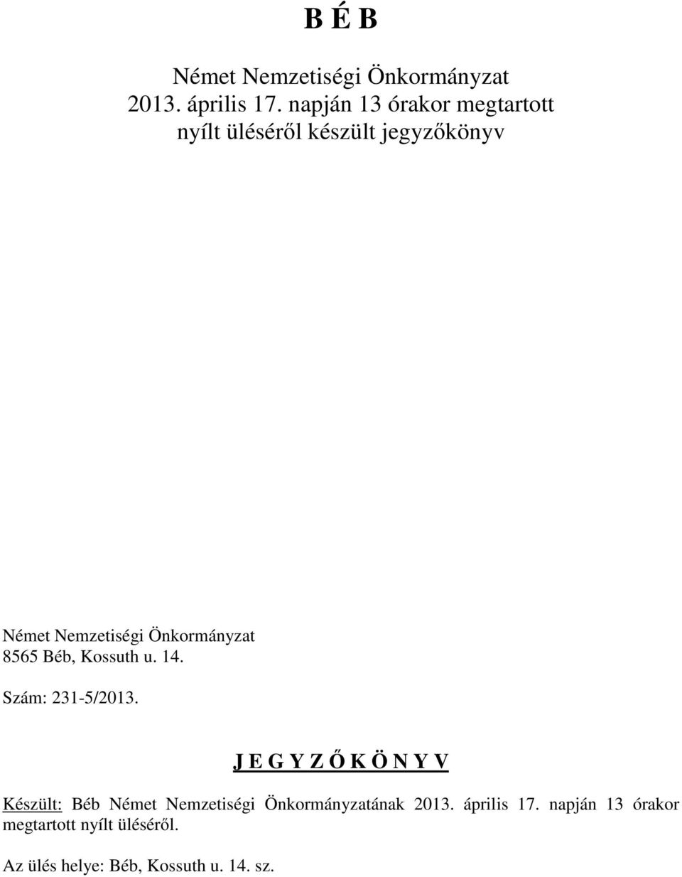 Önkormányzat 8565 Béb, Kossuth u. 14. Szám: 231-5/2013.