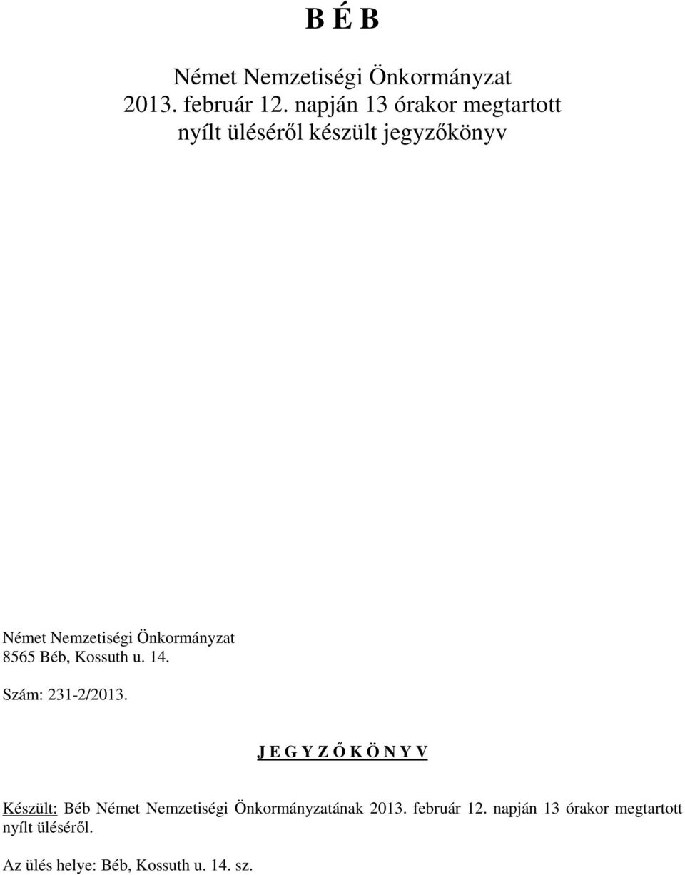 Önkormányzat 8565 Béb, Kossuth u. 14. Szám: 231-2/2013.