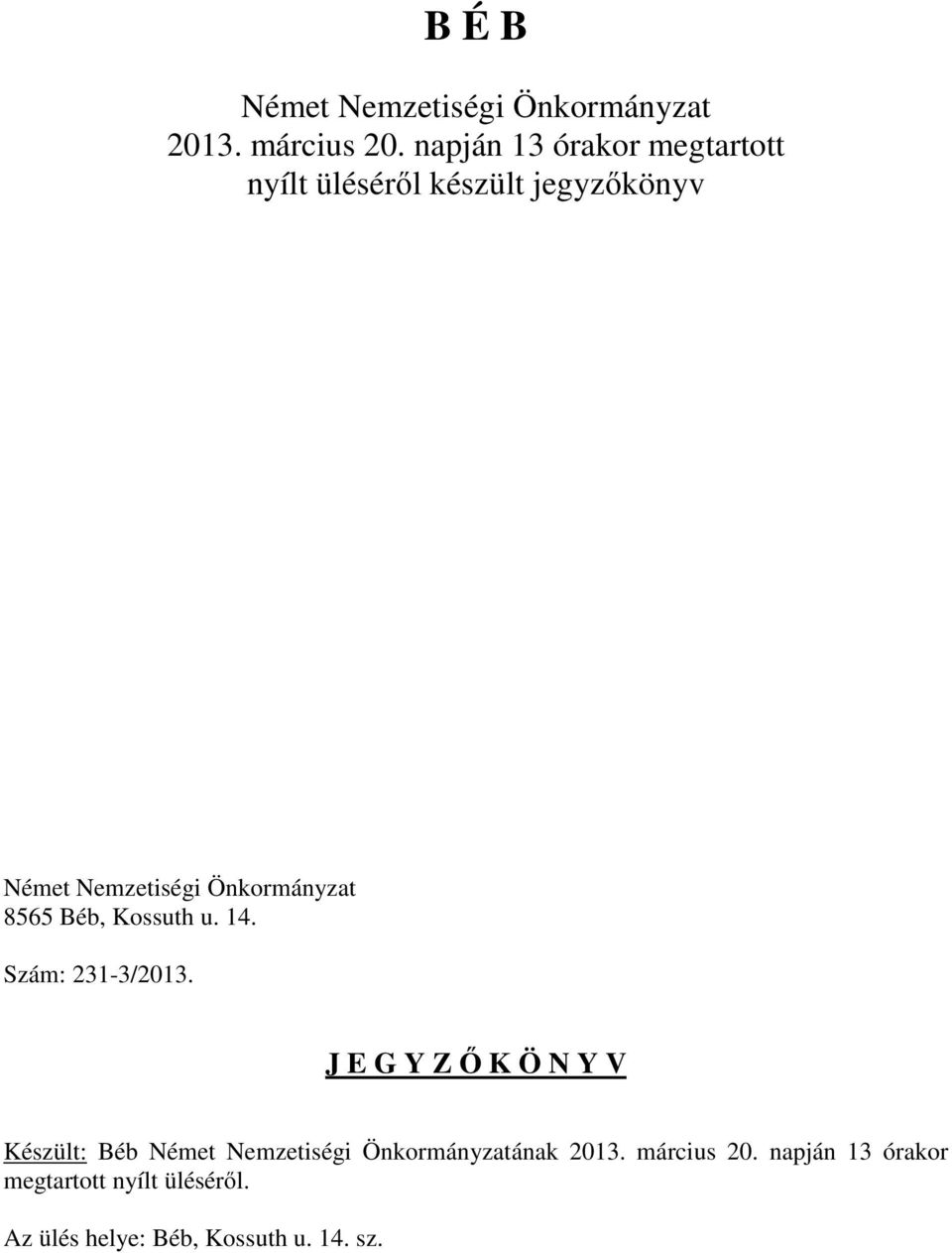 Önkormányzat 8565 Béb, Kossuth u. 14. Szám: 231-3/2013.