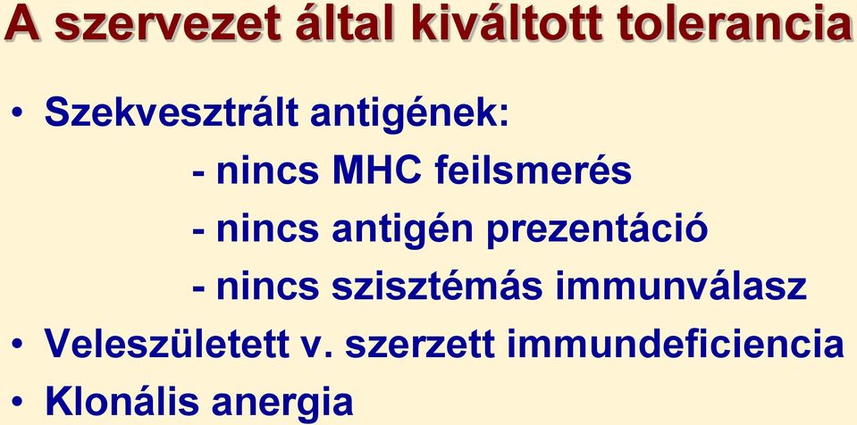 nincs antigén prezentáció - nincs szisztémás