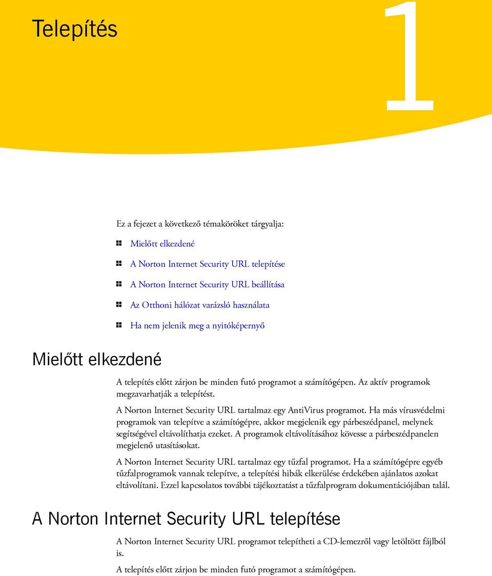 A Norton Internet Security URL tartalmaz egy AntiVirus programot.