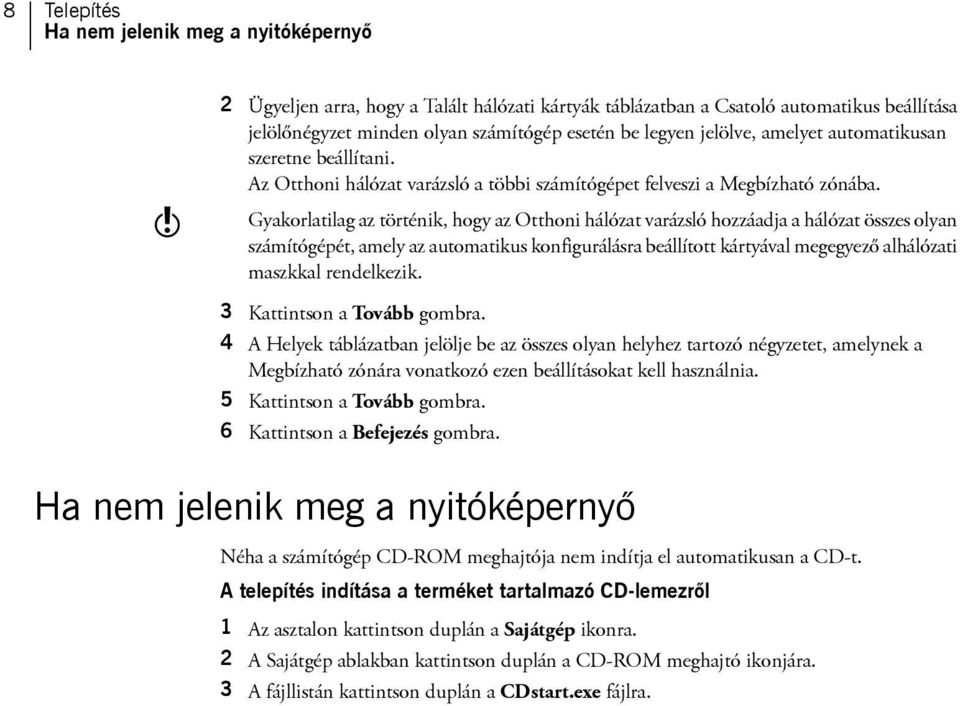 Gyakorlatilag az történik, hogy az Otthoni hálózat varázsló hozzáadja a hálózat összes olyan számítógépét, amely az automatikus konfigurálásra beállított kártyával megegyező alhálózati maszkkal