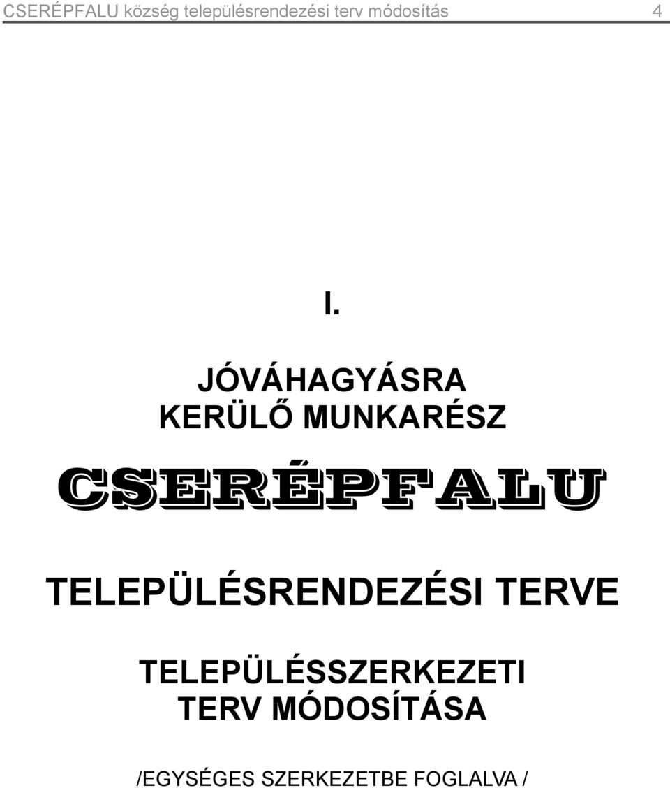 JÓVÁHGYÁSR KERÜLŐ MUNKRÉSZ CSERÉPFLU