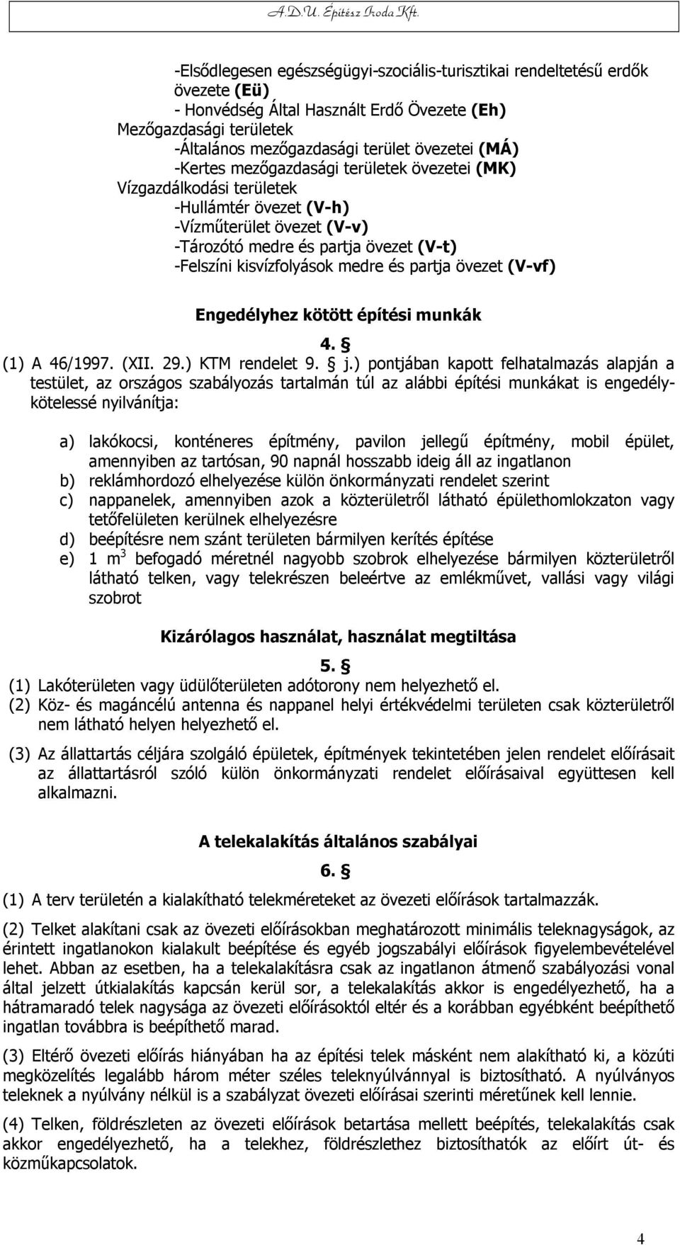 partja övezet (V-vf) Engedélyhez kötött építési munkák 4. (1) A 46/1997. (XII. 29.) KTM rendelet 9. j.