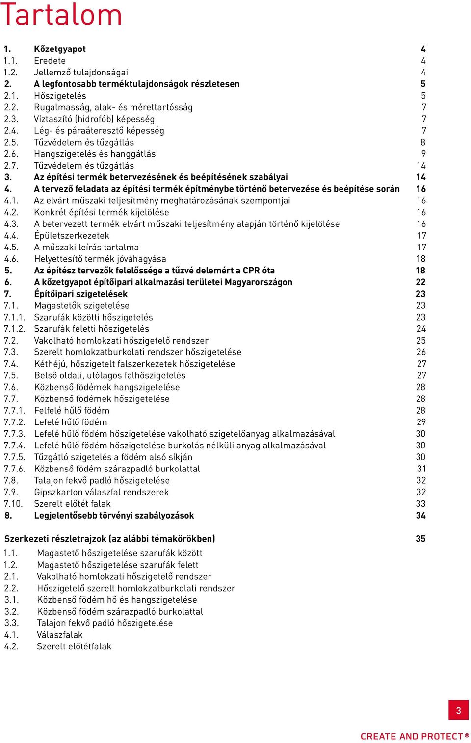 Az építési termék betervezésének és beépítésének szabályai 14 4. A tervező feladata az építési termék építménybe történő betervezése és beépítése során 16 4.1. Az elvárt műszaki teljesítmény meghatározásának szempontjai 16 4.