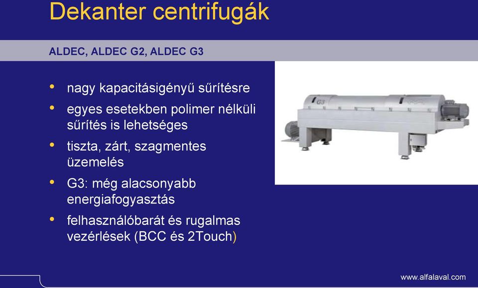 tiszta, zárt, szagmentes üzemelés G3: még alacsonyabb