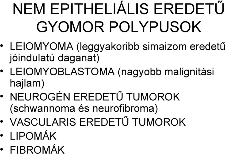 LEIOMYOBLASTOMA (nagyobb malignitási hajlam) NEUROGÉN EREDETŰ