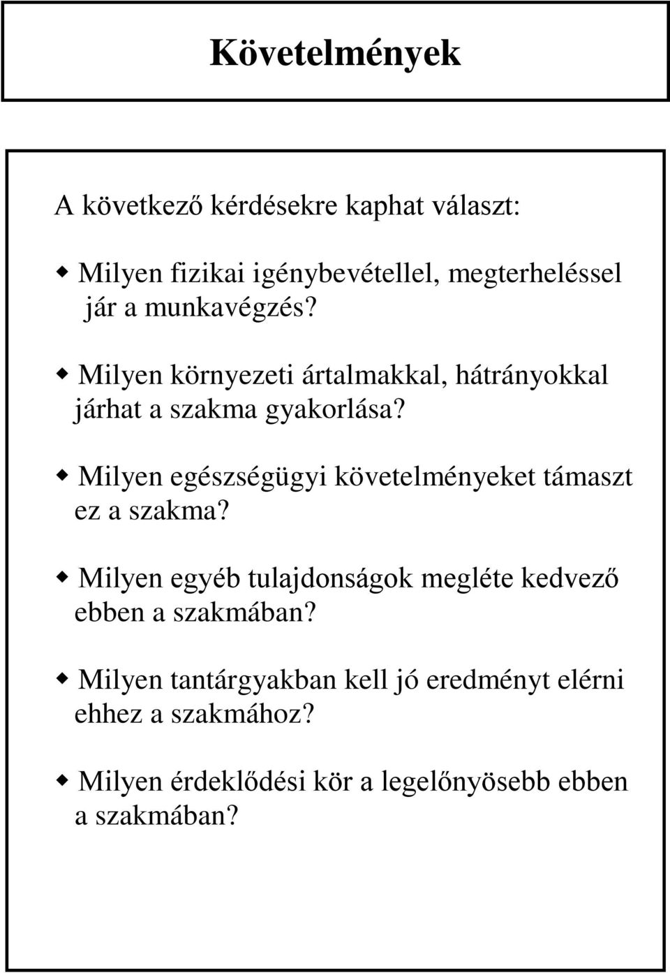 Milyen egészségügyi követelményeket támaszt ez a szakma?