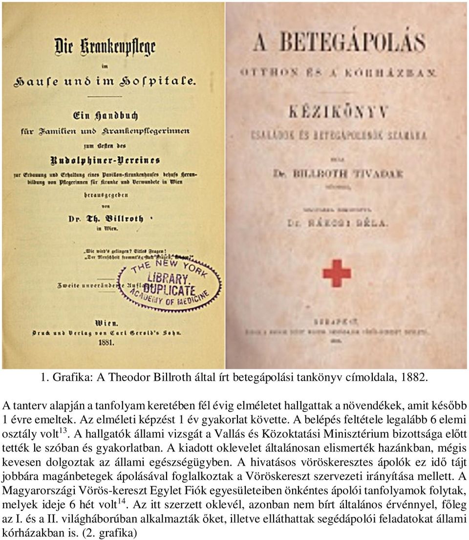 A hallgatók állami vizsgát a Vallás és Közoktatási Minisztérium bizottsága eltt tették le szóban és gyakorlatban.