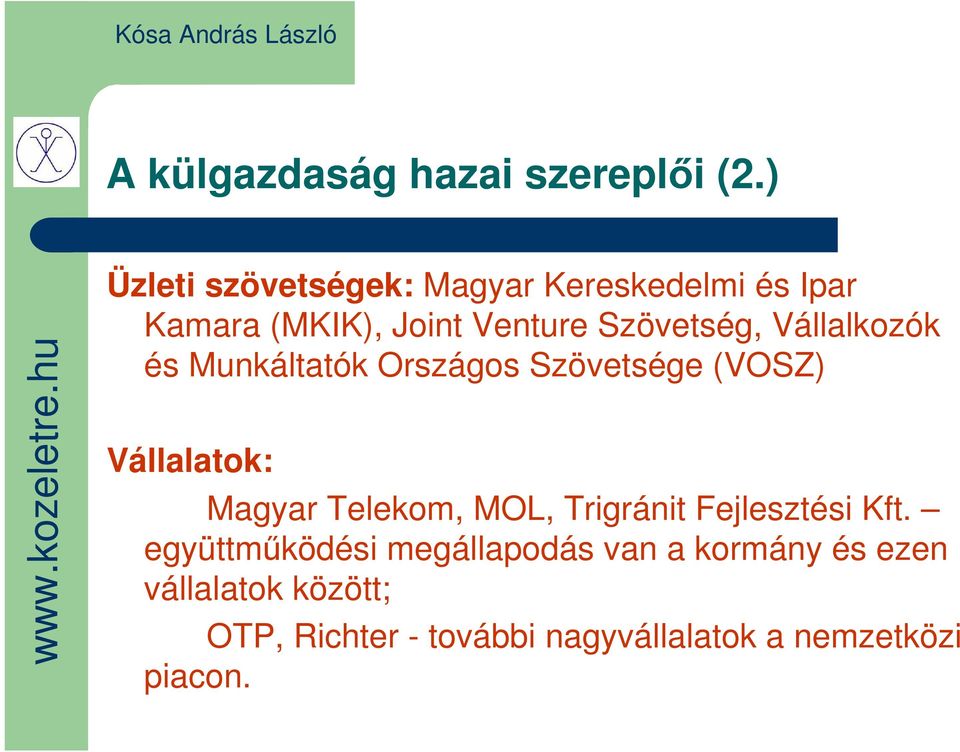 Vállalkozók és Munkáltatók Országos Szövetsége (VOSZ) Vállalatok: Magyar Telekom, MOL,