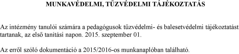 tájékoztatást tartanak, az első tanítási napon. 2015.