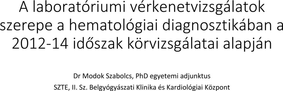 körvizsgálatai alapján Dr Modok Szabolcs, PhD egyetemi