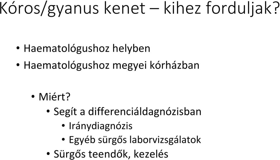 kórházban Miért?