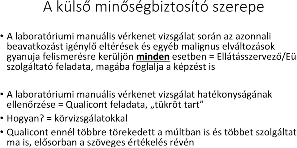 foglalja a képzést is A laboratóriumi manuális vérkenet vizsgálat hatékonyságának ellenőrzése = Qualicont feladata, tükröt tart