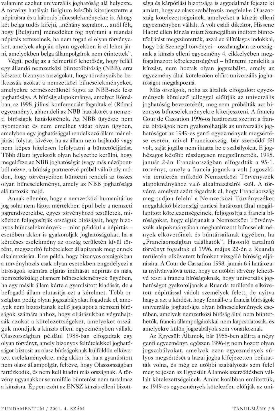 el lehet járni, amelyekben belga állampolgárok nem érintettek.