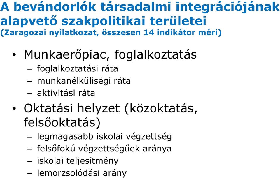 munkanélküliségi ráta aktivitási ráta Oktatási helyzet (közoktatás, felsőoktatás)