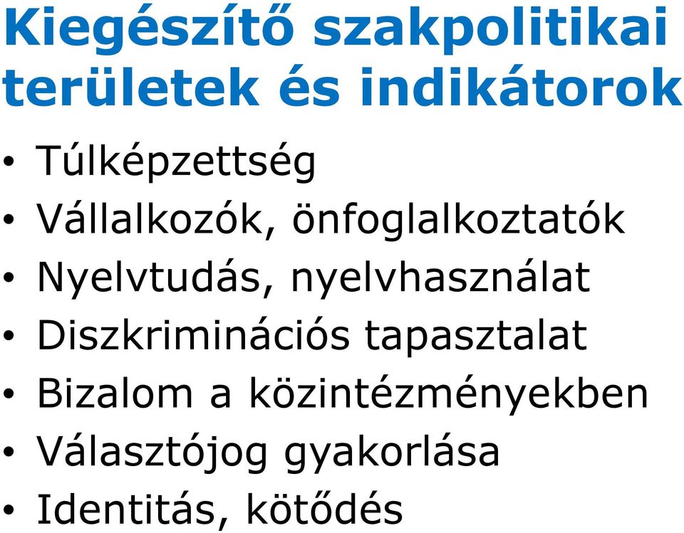 Nyelvtudás, nyelvhasználat Diszkriminációs tapasztalat