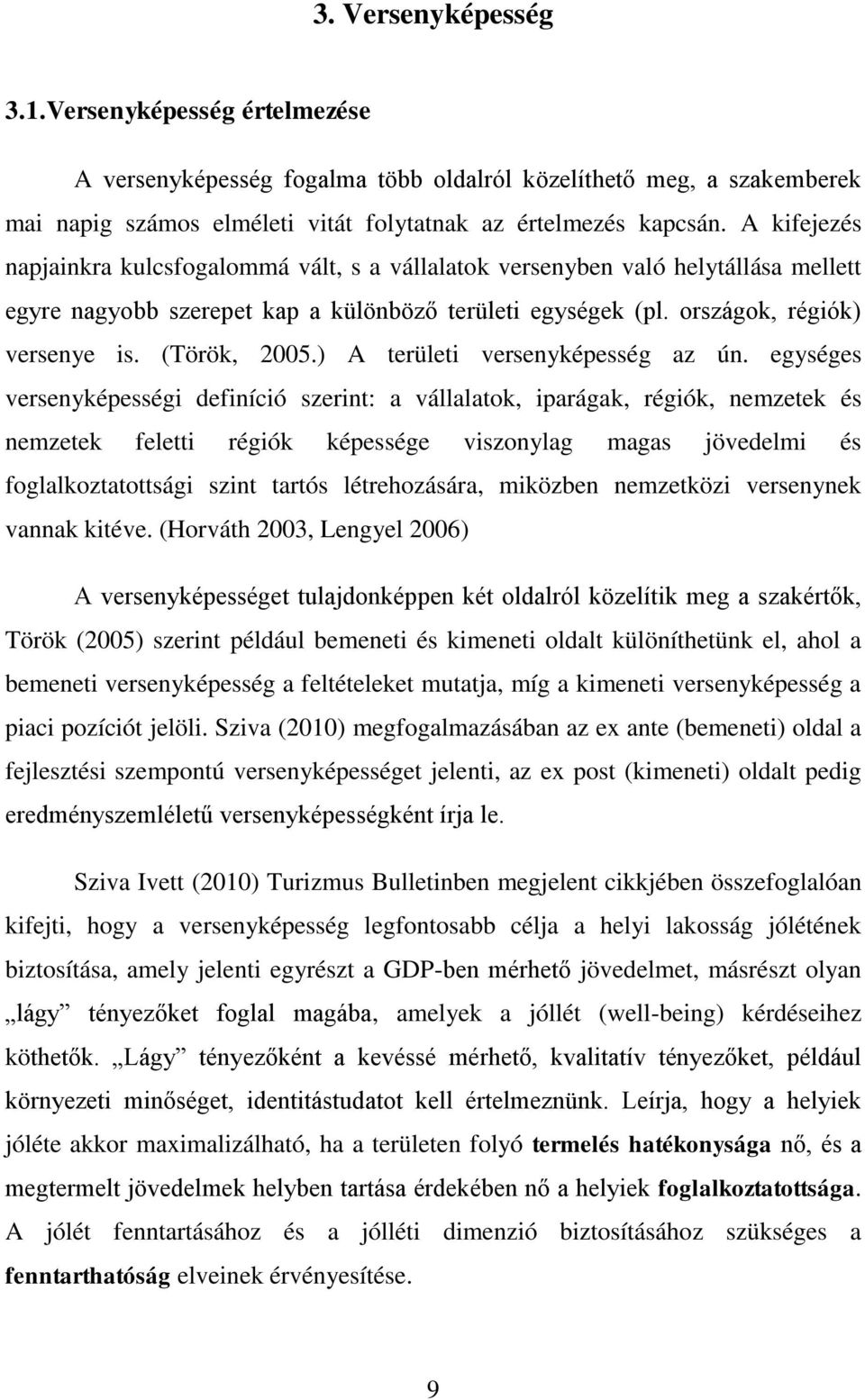 (Török, 2005.) A területi versenyképesség az ún.