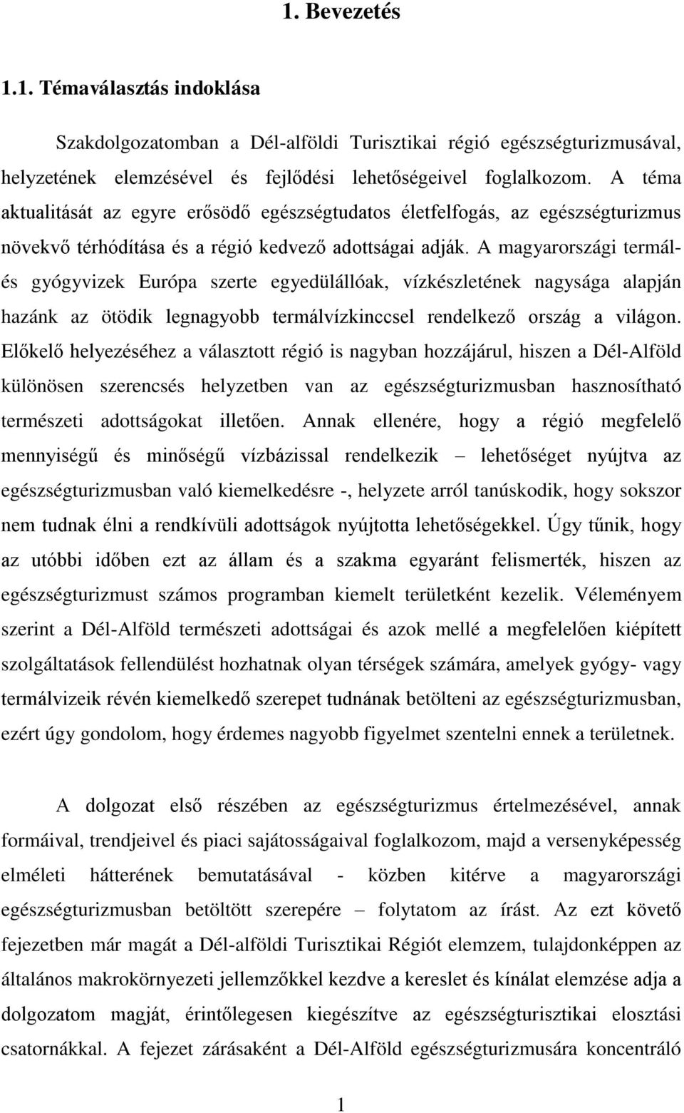 A magyarországi termálés gyógyvizek Európa szerte egyedülállóak, vízkészletének nagysága alapján hazánk az ötödik legnagyobb termálvízkinccsel rendelkező ország a világon.