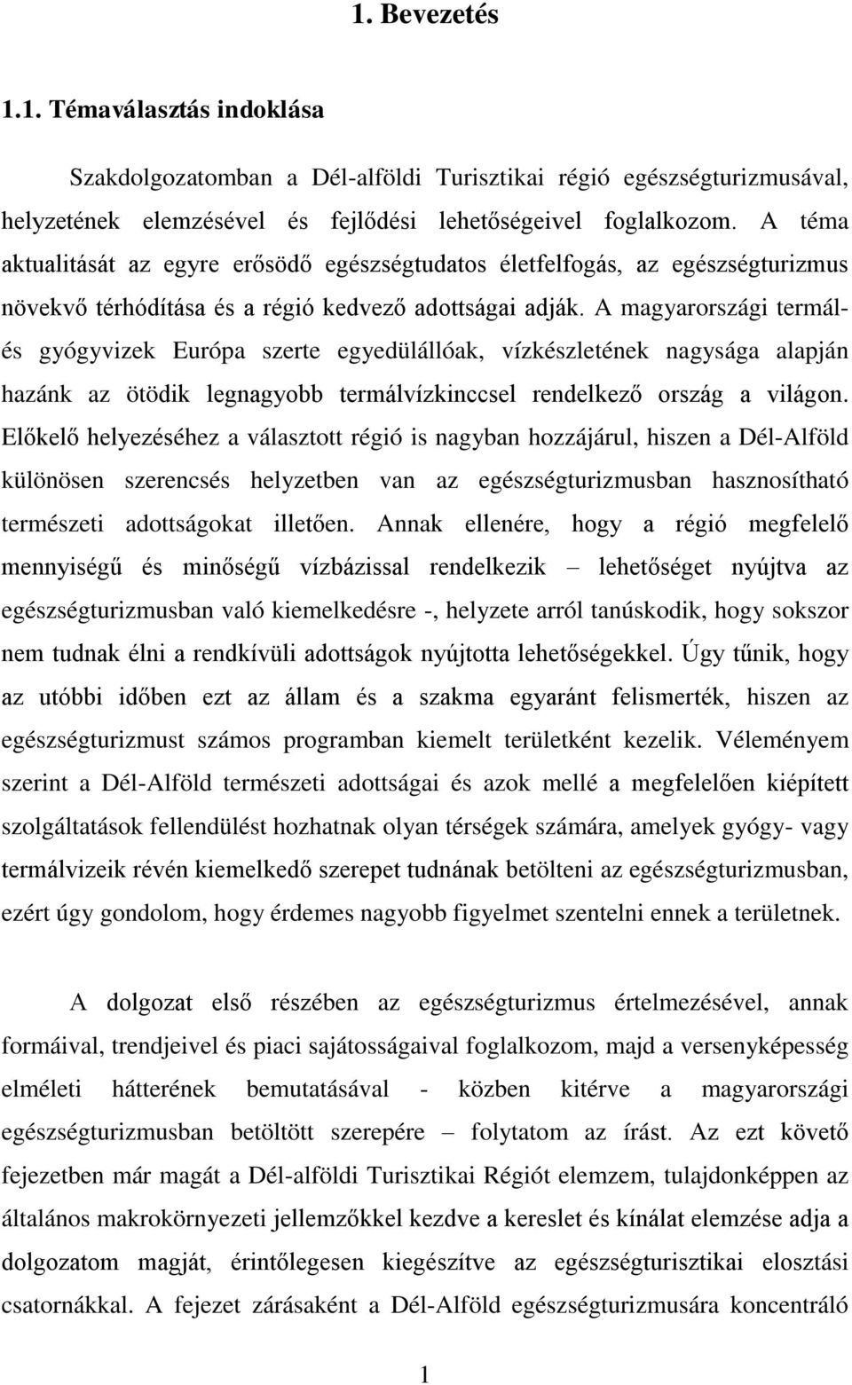 A magyarországi termálés gyógyvizek Európa szerte egyedülállóak, vízkészletének nagysága alapján hazánk az ötödik legnagyobb termálvízkinccsel rendelkező ország a világon.