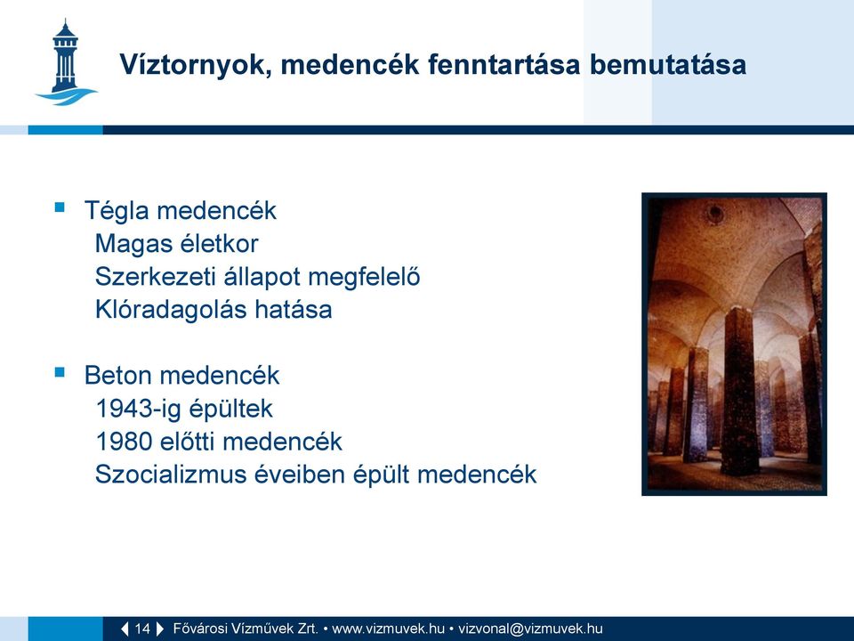 Klóradagolás hatása Beton medencék 1943-ig épültek