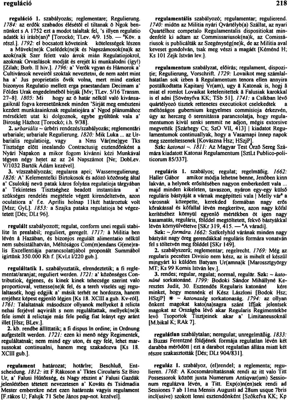 1792: el bocsátott követeink kötelességek lészen a Mŭvek(ne)k Cselédek(ne)k és Napszámosok(na)k az azok(na)k Szer felett való áirok mián Regulatiojokrol, azoknak Orvaslások módját ės erejét ki