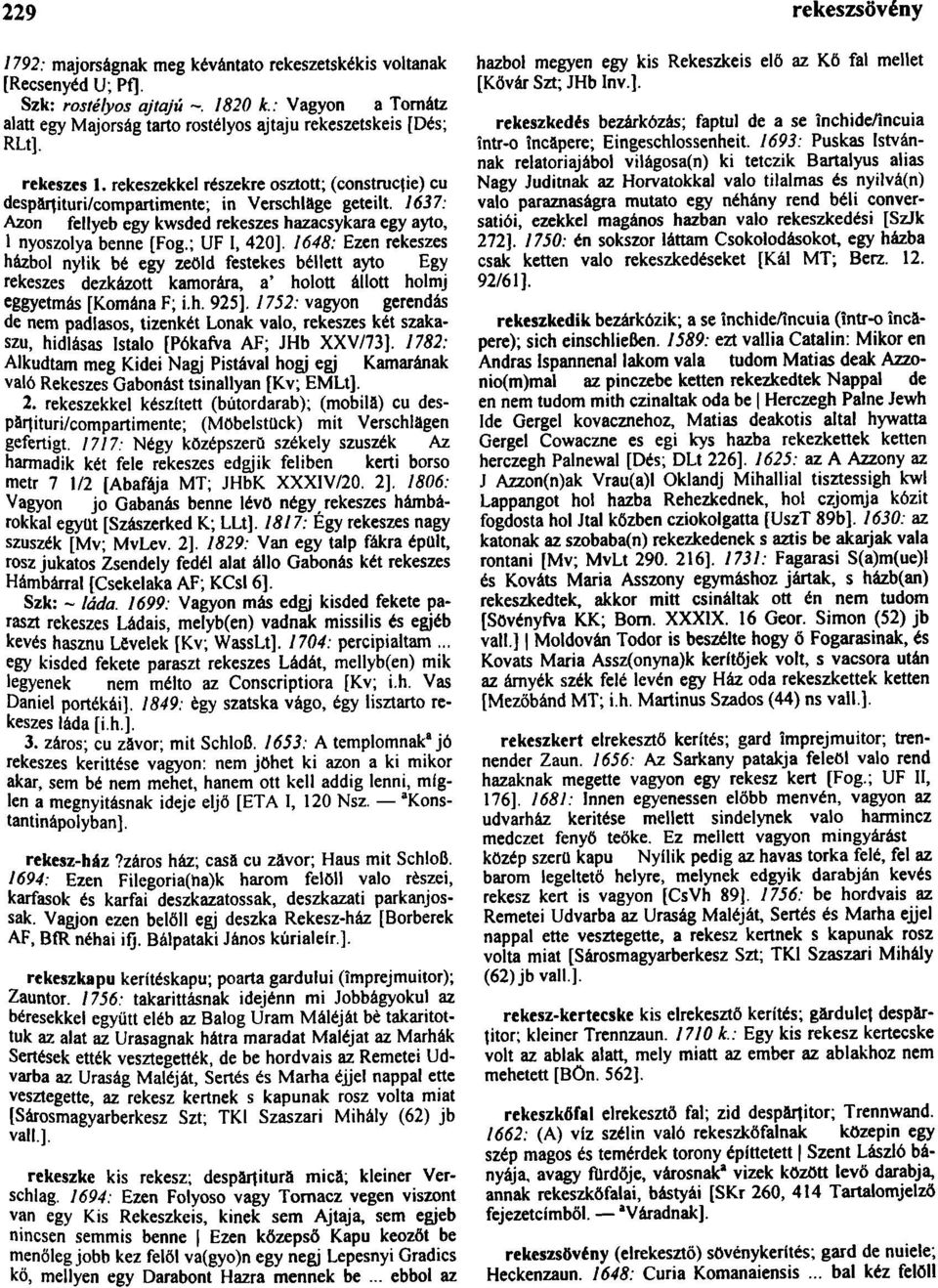 1637: Azon fellyeb egy kwsded rekeszes hazacsykara egy ayto, 1 nyoszolya benne [Fog.; UF l, 420].
