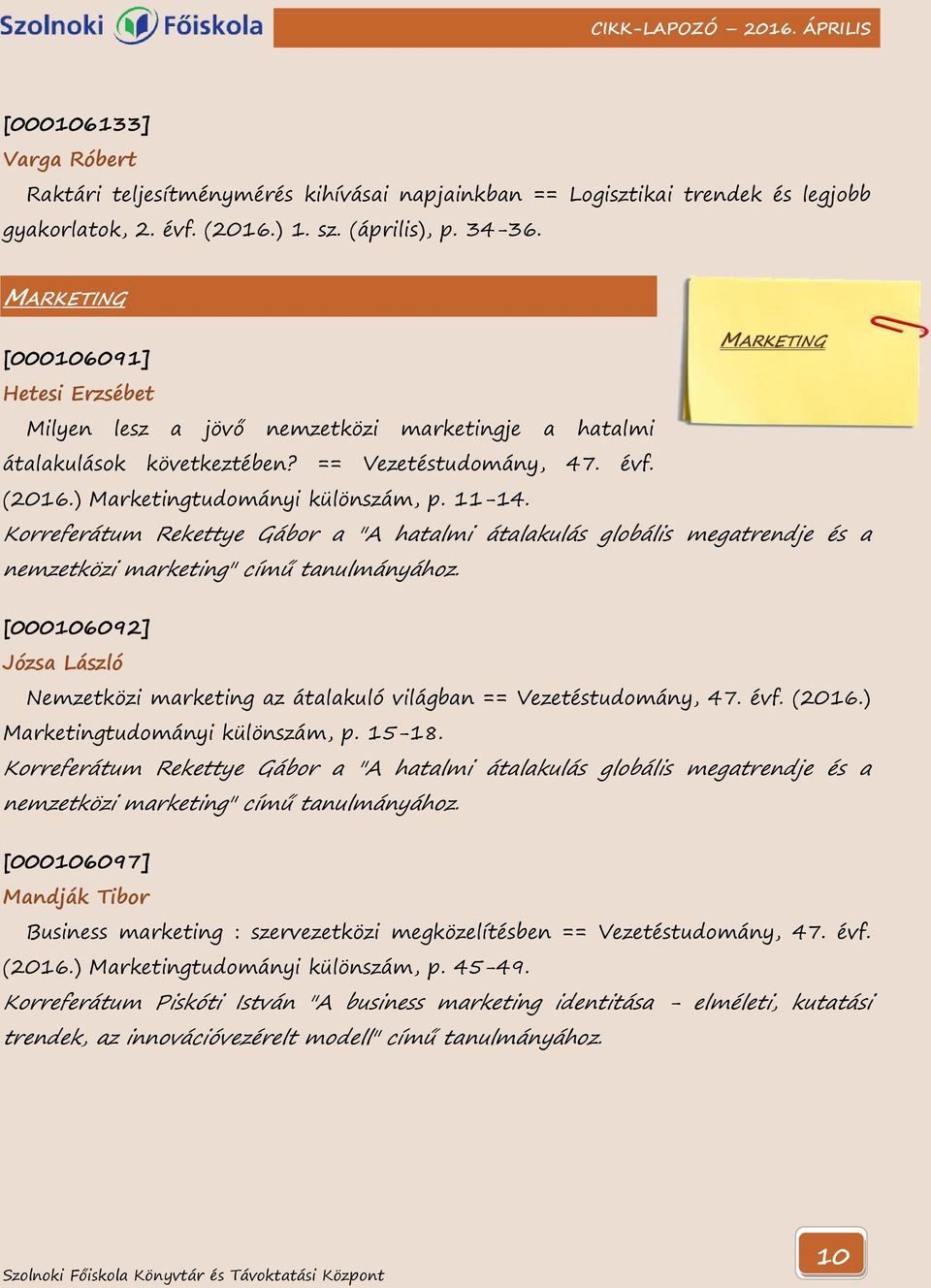 11-14. Korreferátum Rekettye Gábor a "A hatalmi átalakulás globális megatrendje és a nemzetközi marketing" című tanulmányához.