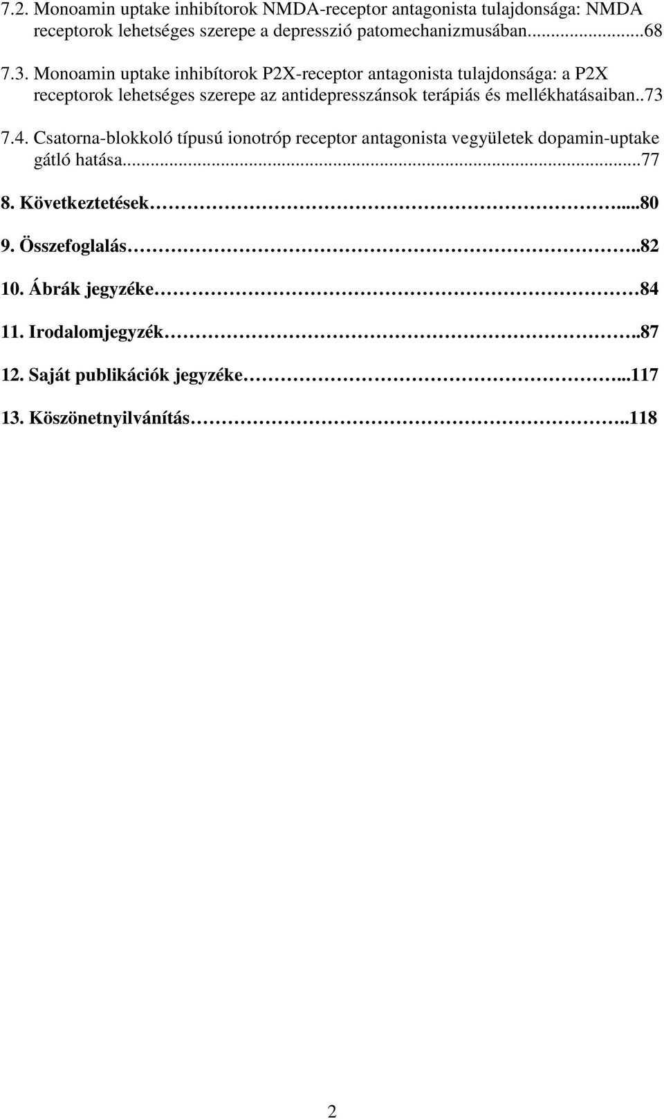 Monoamin uptake inhibítorok P2X-receptor antagonista tulajdonsága: a P2X receptorok lehetséges szerepe az antidepresszánsok terápiás és