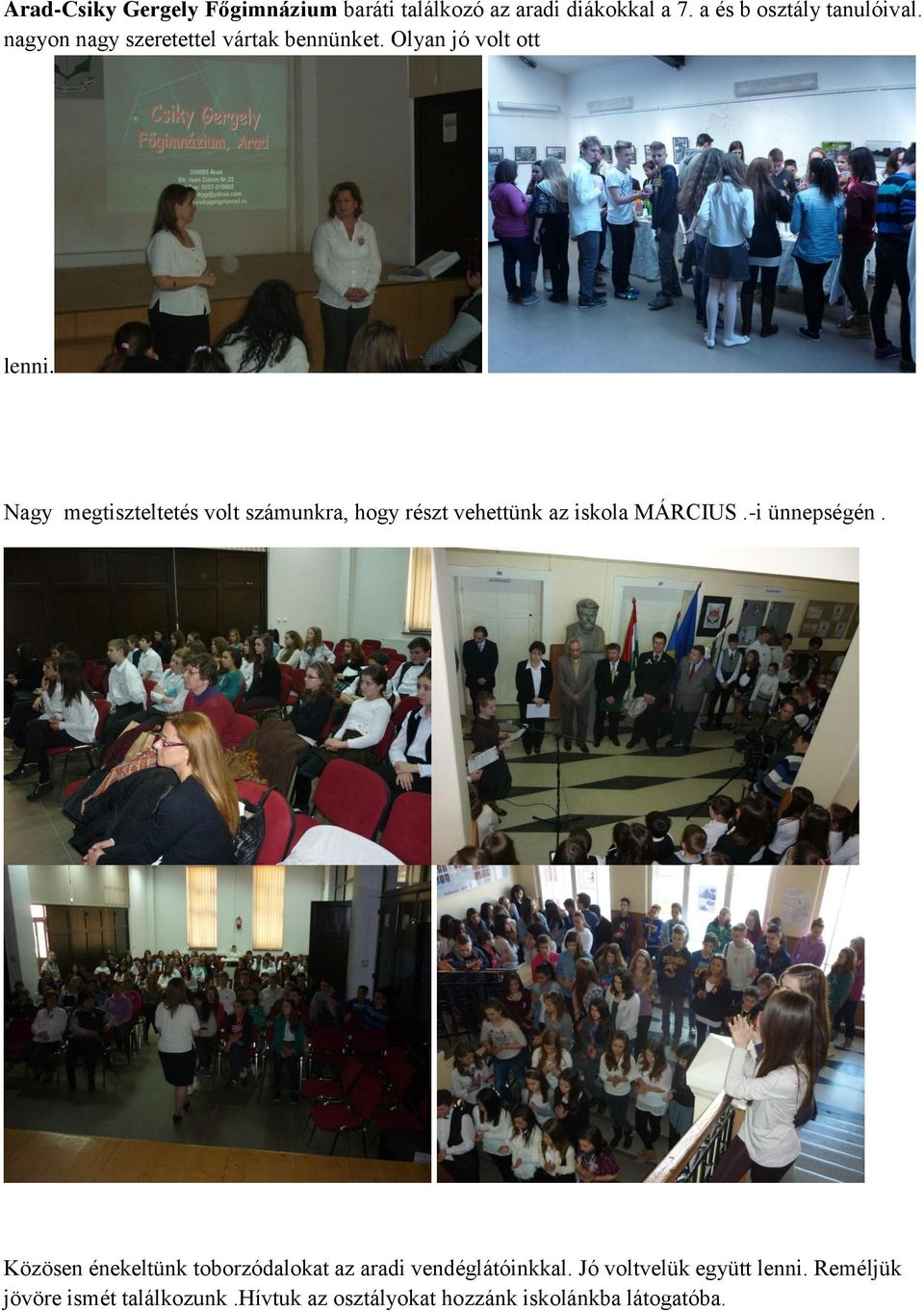 Nagy megtiszteltetés volt számunkra, hogy részt vehettünk az iskola MÁRCIUS.-i ünnepségén.