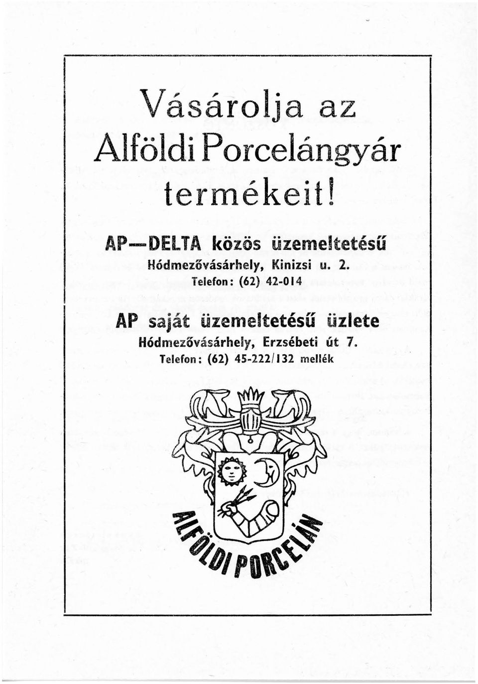 2. Telefon: (62) 42-O 14 AP saját üzemeltetésu üzlete