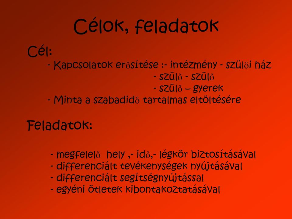 Feladatok: - megfelelő hely,- idő,- légkör biztosításával - differenciált