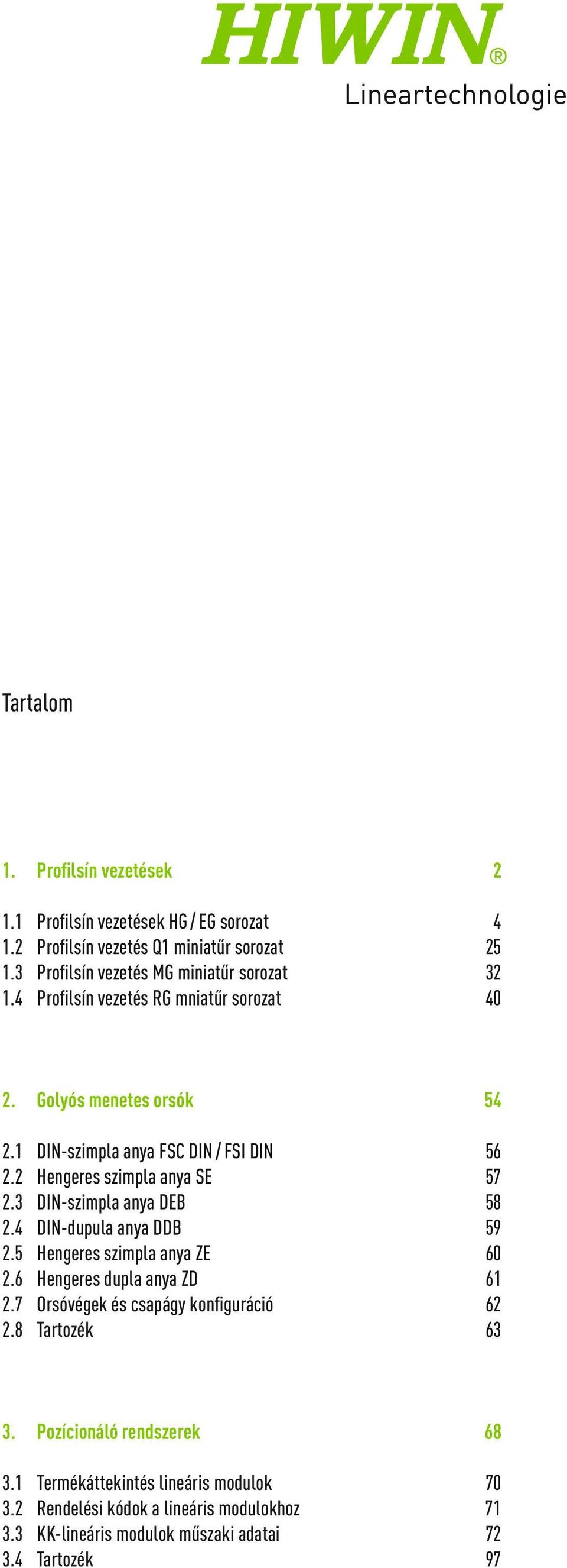 HIWIN Kompakt. Profilsín-vezetései Golyós menetesorsók Lineáris modulok. -  PDF Free Download