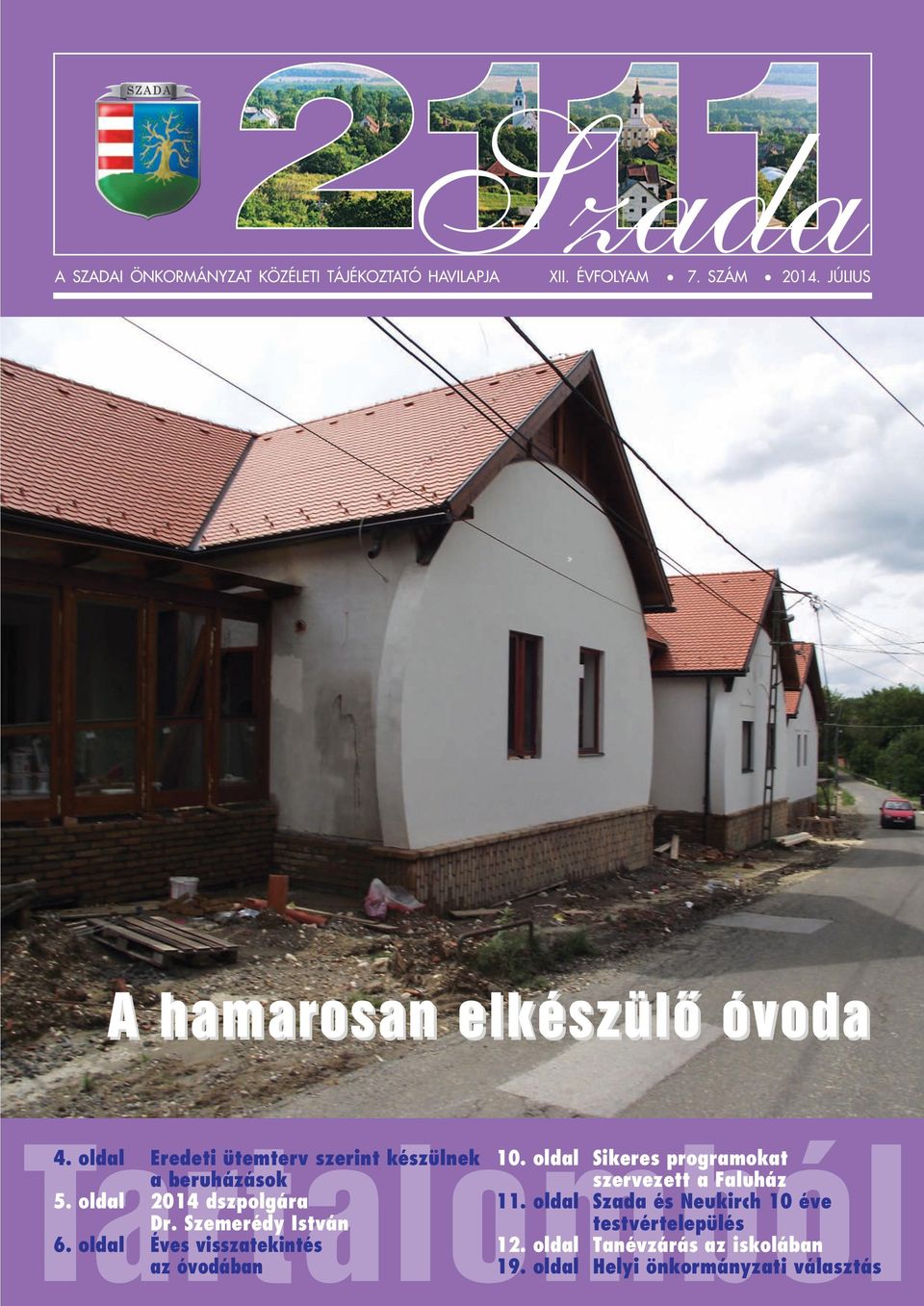 oldal Eredeti ütemterv szerint készülnek a beruházások 5. oldal 2014 dszpolgára Dr. Szemerédy István 6.