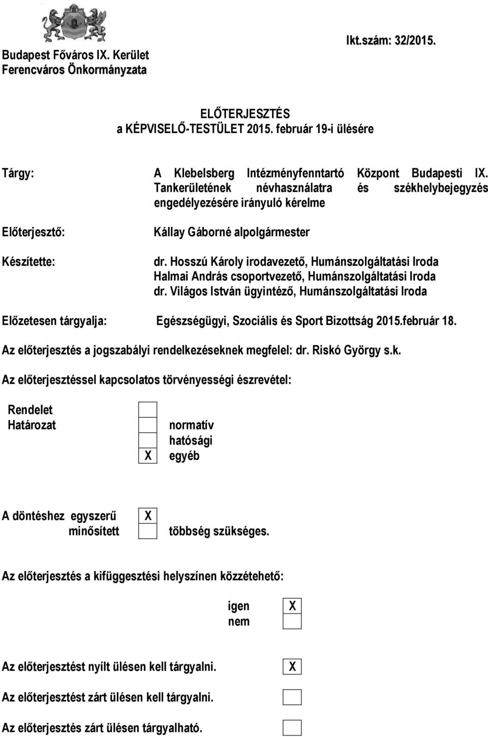 Hosszú Károly irodavezető, Humánszolgáltatási Iroda Halmai András csoportvezető, Humánszolgáltatási Iroda dr.