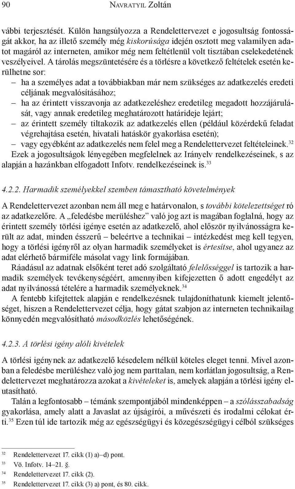 tisztában cselekedetének veszélyeivel.