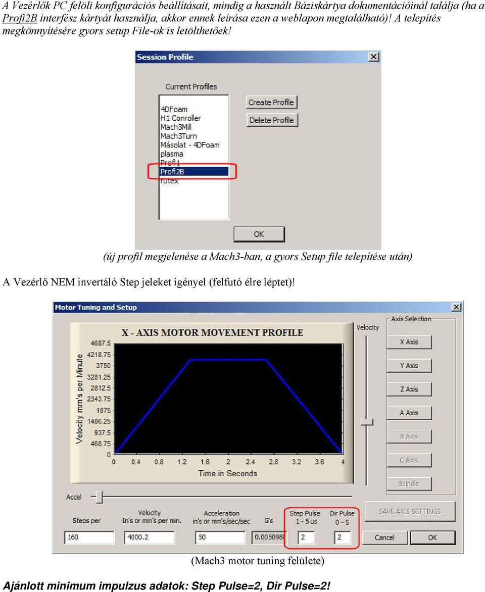 A telepítés megkönnyítésére gyors setup File-ok is letölthetőek!
