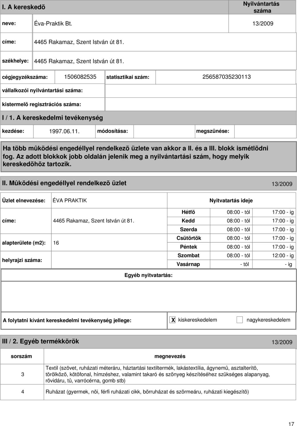 alapterülete (m2): 16 helyrajzi : 08:00 - tól 12:00 - ig - tól - ig III / 2.