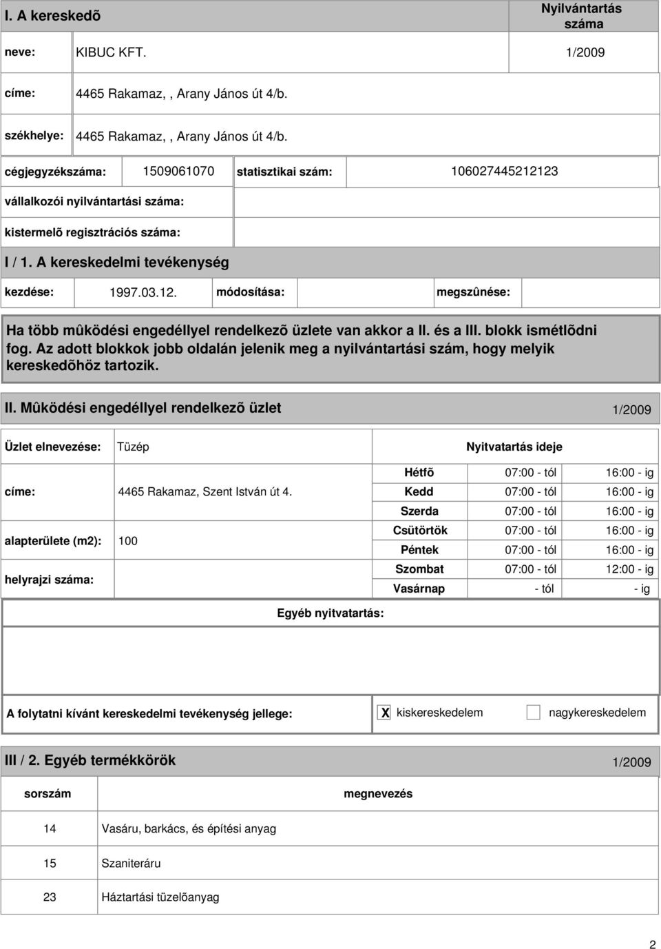 Mûködési engedéllyel rendelkezõ üzlet 1/2009 Tüzép címe: 4465 Rakamaz, Szent István út 4.