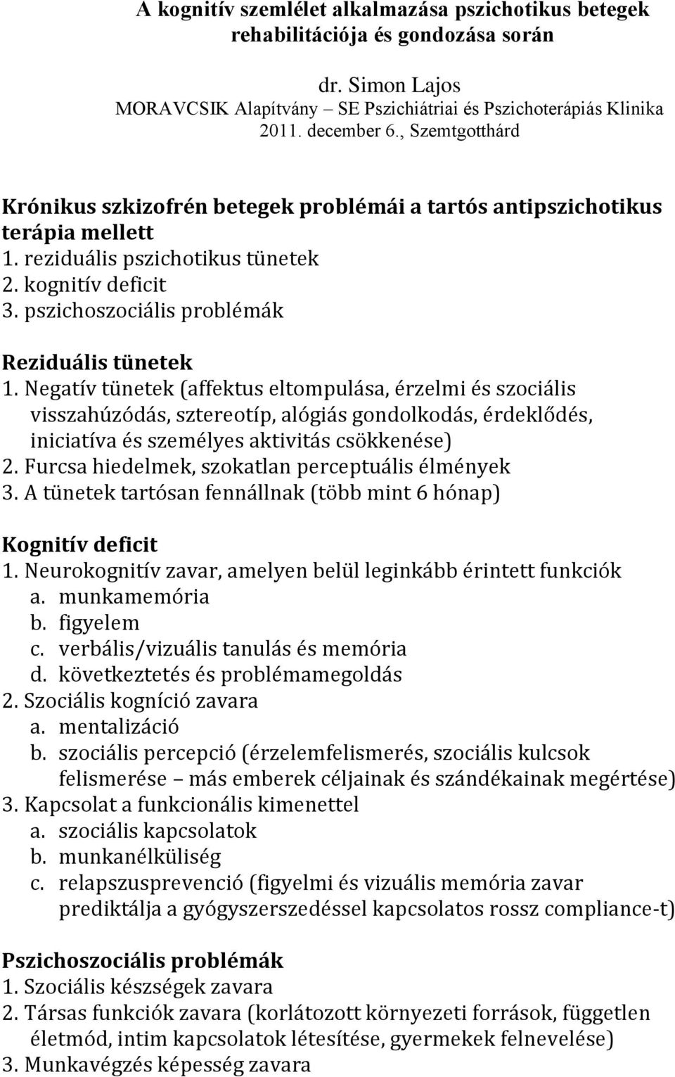 pszichoszociális problémák Reziduális tünetek 1.