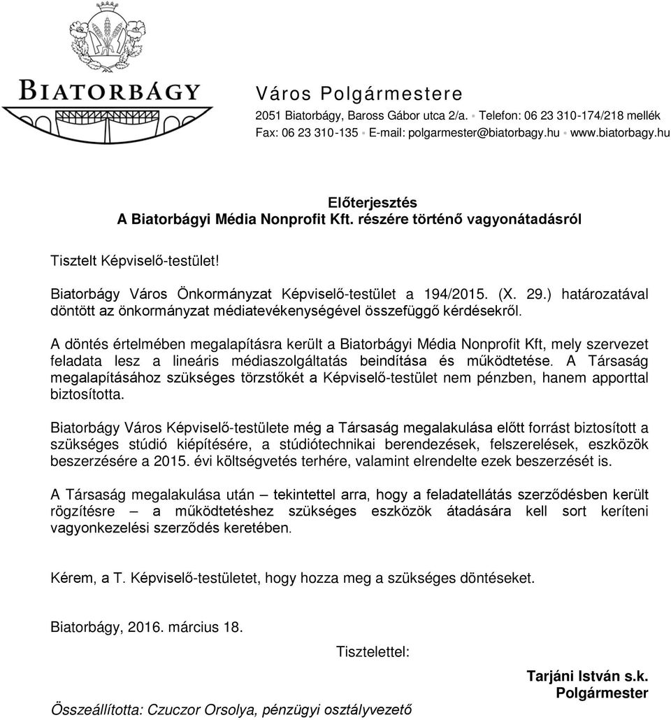 Város Polgármestere. Előterjesztés A Biatorbágyi Média Nonprofit Kft.  részére történő vagyonátadásról. Tisztelt Képviselő-testület! - PDF  Ingyenes letöltés