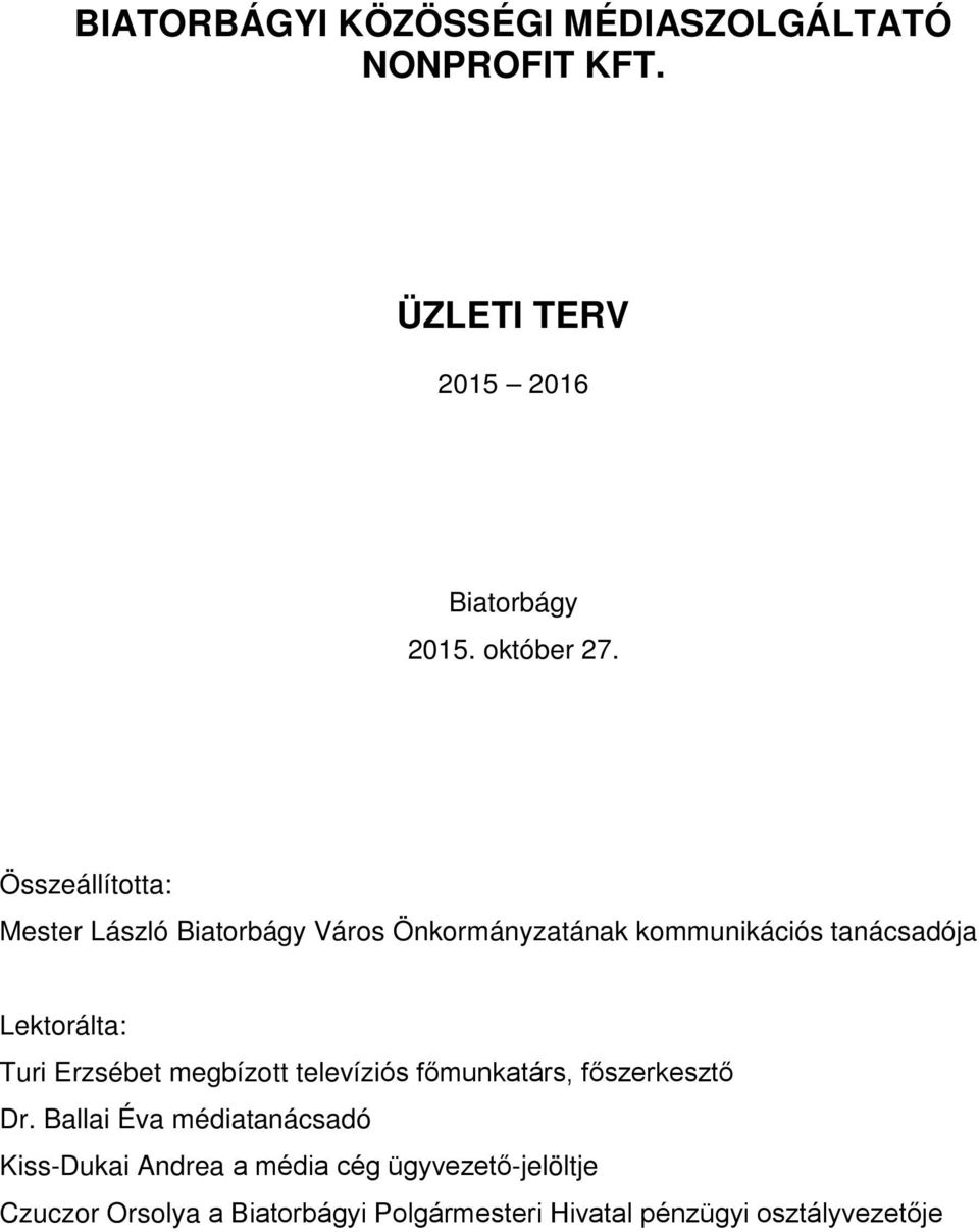 Összeállította: Mester László Önkormányzatának kommunikációs tanácsadója Lektorálta: Turi Erzsébet