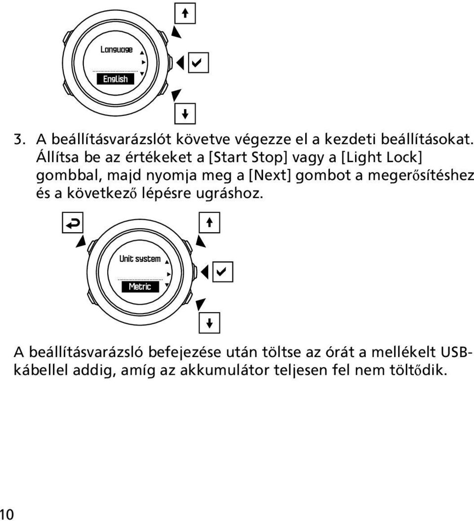 gombot a megerősítéshez és a következő lépésre ugráshoz.